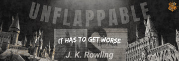 Unflappable — Inspired by J.K. Rowling